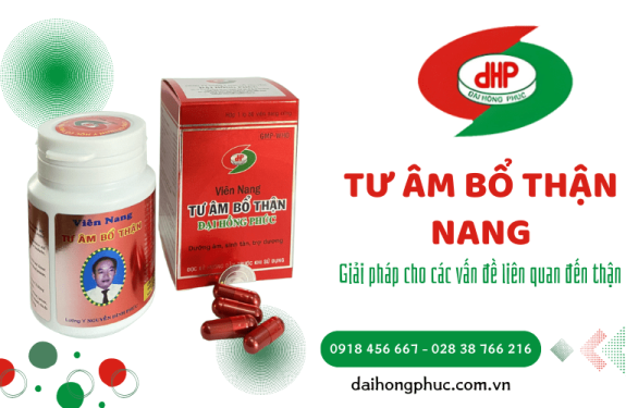 Tư Âm Bổ Thận Nang - Giải pháp cho các vấn đề liên quan đến thận